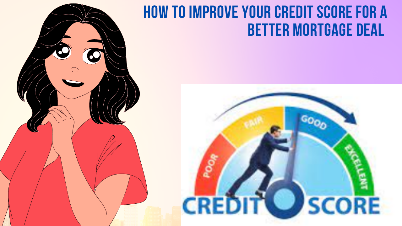 How to Improve Your Credit Score for a Better Mortgage Deal